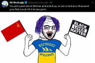 arm azog black_lives_matter clothes communism cossack glasses hammer_and_sickle hohol holding_flag holding_object lipstick makeup mustache necklace open_mouth purple_hair refugees_welcome soviet_union soyjak star stubble subvariant:crazed_troonjak subvariant:soyak_(crazed) text tranny tshirt ukraine variant:soyak x // 799x534 // 125.2KB