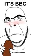 arm bbc blush glasses hand holding_object its_over poop soyjak stubble text variant:cobson // 600x1100 // 106.9KB