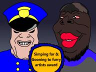 are_you_soying_what_im_soying award black_skin jake jakparty_soy jartycuck officer police red_eyes red_lips soyjak uniform utubetrollspolice variant:gapejak variant:markiplier_soyjak // 1200x900 // 96.4KB