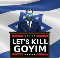 flag:israel gigachad glowing_eyes goy goyim israel israeli_flag jews judaism kike let's_kill lets_kill_niggers meta:not_a_fucking_duplicate meta:not_oc nas:gigachad text // 1280x1240 // 1.0MB