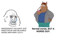 acne bloodshot_eyes bojack_horseman crying double_chin ear family_guy fat forehead_lines horse nas:normal_words_but_horse_guy nas:wojak normal_words_but_a_horse_guy seething teeth text white_background // 800x478 // 125.5KB