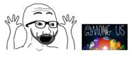 among_us arm excited glasses hand hands_up open_mouth soyjak stubble variant:excited_soyjak video_game // 740x371 // 108.0KB