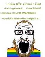 aids balding bloodshot_eyes brown_hair brown_stubble coomer faggot flag:lgbt_pride_flag glasses greentext lgbt map_(pedophile) mustache open_mouth oppression pain pedophile pedophilia soyjak stubble text variant:markiplier_soyjak yellow_hair yellow_mustache yellow_stubble // 807x1033 // 31.0KB