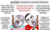 ack autism badge crying delusion direction-brain duality entropy hanging horseshoe_theory iq nazism oomer quote rope subvariant:patrick text tranny variant:bernd variant:chudjak you're_the_same // 1058x627 // 209.3KB