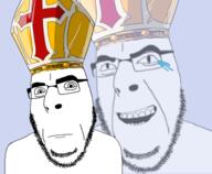 2soyjaks christianity closed_mouth crying glasses laughing looking_at_you mitre neutral open_mouth soyjak stubble variant:cobson // 469x385 // 119.1KB