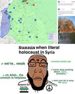 beard brown_skin clothes conflict crying cyprus damascus egypt english_text eyebrows eyes_closed flag flag:free_syrian_army flag:syria_opposition fsa glasses golan_heights greentext hat idf iraq islam islamic israel israel_defense_forces israeli israeli_defense_forces israeli_invasion_of_syria its_over jordan katzrin lebanon liveuamap meme mouth_closed mustache outfit palestine peace peace_sign star_(symbol) subvariant:science_lover syria syrian_civil_war telegram text ummah variant:markiplier_soyjak war watermark // 1024x1280 // 194.9KB
