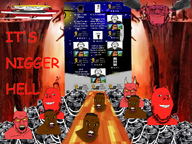 coal demon hell lava meta:tagme multiple_soyjaks nate nate_higgers nigger niggerhell screenshot spam subvariant:longplier subvariant:soyak_(smug) subvariant:wewjak text that_one_fucking_picture_of_nate_being_a_smug_little_bastard variant:feraljak variant:gapejak variant:markiplier_soyjak variant:soyak variant:soytan // 1200x900 // 1.5MB