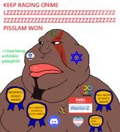 KEEP_TAKING_LZZZZZZZZ Warrior-Z(user) autism award brown_skin closed_mouth discord fat flag:israel flag:transgender_pride_flag goatee greentext gynaecomastia hello_my_name_is_(sticker) islam looking_to_the_left namefag_drama spade star_and_crescent star_of_david text tranny transheart variant:meximutt white_background will_never_be_white_award // 2000x2200 // 492.7KB