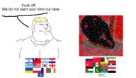 Fuck_off_we_dont_want_your_kind_here antimatter aryan black_skin blond bloodshot_eyes blue_eyes brown_troonjak buff crying flag:algeria flag:argentina flag:azeribaijan flag:china flag:croatia flag:france flag:greece flag:iran flag:iraq flag:ireland flag:israel flag:kosovo flag:mexico flag:myanmar flag:pakistan flag:palestine flag:poland flag:russia flag:serbia flag:south_korea flag:taiwan flag:taliban flag:turkiye flag:ukraine flag:united_states mewing myanmar noise open_mouth pixel_art rope slopjak smile soyjak subvariant:mexiaryan suicide template tongue transparent_background variant:bernd variant:meximutt white_skin // 1265x730 // 468.6KB