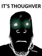 closed_mouth frown glowing_eyes its_over looking_at_you open_eyes pun soyjak stubble text thougher variant:markiplier_soyjak // 600x800 // 85.2KB