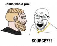 angry blue_eyes christianity glasses jesus judaism nordic_chad open_mouth source? soyjak stubble text variant:feraljak // 1024x833 // 67.1KB