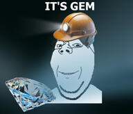 gem its_over mine mineral mining subvariant:wholesome_soyjak text variant:gapejak // 1206x1027 // 495.5KB