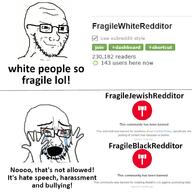2soyjaks black bloodshot_eyes bullying closed_mouth crying glasses hand harassment hate_speech judaism open_mouth r_fragileblackredditor r_fragilejewishredditor r_fragilewhiteredditor reddit reddit_moment smug soyjak stubble text variant:cryboy_soyjak variant:soyak white // 1000x1000 // 462.5KB