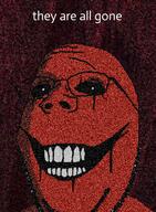 background closed_mouth glasses horror looking_at_you nightmare_fuel ominous red_skin shadow smile soyjak static stubble subvariant:wholesome_soyjak teeth variant:gapejak // 294x400 // 226.4KB