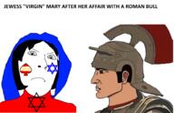 Mary ace_of_spades bull chad christian_identity christianity closed_mouth judaism roman roman_empire roman_legionary_helmet rome soyjak star_of_david subvariant:female_cobson text tiberius_julius_abdes_pantera variant:cobson wojak // 982x632 // 346.9KB