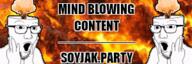 2soyjaks banner explosion soyjak_party variant:trukejak // 300x100 // 59.2KB