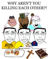 angry arm atheism atom atom_whirl beard bible book brainless brown_skin catholic catholicism chebureki christian_cross christian_identity christianity clothes cooking cross crucifix cutting eagle eastern_orthodox eyes_closed fat fedora fist flag flag:christianity flag:greek_orthodox_church flag:vatican_city friends friendship globohomo goat gospel hair hand hands_up happy holy_bible hot_cross_buns islam lips mexico meximutt mick_(namefag) million_must_die multiple_soyjaks obese open_mouth orthodox orthodox_christian orthodoxy queen_of_spades quran richard_dawkins rifle rosary scriptures smiling_friends soyjak spade subvariant:chudjak_front table text the_god_delusion tranny transparent_background tvrkaryan variant:chudjak variant:feraljak variant:meximutt variant:soyak weapon yellow_sclera yellow_teeth // 665x807 // 338.6KB