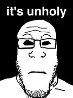 black_background black_eyes black_sclera closed_mouth front_facing glasses its_over its_unholy neutral soyjak stubble subvariant:neutralplier text unholy variant:markiplier_soyjak // 600x800 // 109.9KB