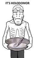 arm bowl closed_mouth frown glasses hand holding_object holodomor its_over pun skinny soyjak spoon stubble text ukraine variant:markiplier_soyjak // 866x1453 // 358.0KB
