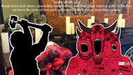 3soyjaks 666 Deuteronomy_12:3 admin_6 angry animal_abuse antithrembo baphomet bible bible_verse black_sclera blood buff chest_hair christian_cross christianity demon deuteronomy_(bible) eastern_orthodox facial_mark forehead_mark glasses gore hammer heart holy_bible horn i_hate i_heart i_love impact_font irl_background liveleak logo mark_of_the_beast monster muscles nipple open_mouth orthodox orthodox_cross orthodoxy pentagram pentagram_forehead_mark red_eyes red_skin satan satanic satanism sharp_teeth sledgehammer soyjak soyjak_trio spade strike stubble tattoo teeth text thrembo variant:gapejak variant:markiplier_soyjak variant:tony_soprano_soyjak // 1920x1080 // 538.1KB