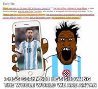 argentina arm black_skin brimmiest_comments_section☣️☣️☣️_do_not_enter☣️☣️☣️ clothes country flag football gemeraldiest_comments_section💎💎💎enter_as_you_please💎💎💎 glasses hair hand holding_object holding_phone italy nazism open_mouth phone pol_(4chan) soyjak stubble subvariant:phoneplier subvariant:phoneplier_vertical swastika trend:aryan tshirt variant:markiplier_soyjak // 968x884 // 551.5KB