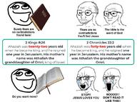 2_chronicles_(bible) 2_chronicles_22:2 2_kings_(bible) 2_kings_8:26 2soyjaks ahaziah athaliah bible bloodshot_eyes book christianity crying glasses israel king monarchy omri open_mouth religion soyjak stubble text variant:soyak wojak // 1087x808 // 150.2KB