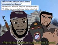 ack ak-47 beard brenton_tarrant buff choke_hold chud greentext gun headlock mosque op_forgot_to_tag_the_variants smile sri_lanka t-series tcd variant:bernd variant:chudjak variant:feraljak youtube zahran // 1372x1080 // 121.8KB