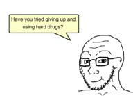 drugs glasses hard_drugs information nice quote smile speech_bubble stubble text variant:soyak wholesome // 1562x1146 // 31.4KB