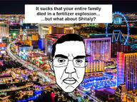 angry but_what_about closed_mouth country ear fertilizer_explosion glasses hair irl_background las_vegas looking_at_you shitaly soyjak subvariant:chudjak_front text thick_eyebrows variant:chudjak whataboutism // 1280x954 // 642.0KB