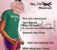 brap clothes full_body mexico mexico_is_white obsessed taco text tshirt variant:meximutt // 470x419 // 247.9KB