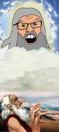 arm beard christianity clothes ear glasses glowing god green_eyes grey_hair hair hand heaven judaism large_nose mustache open_mouth religion robe sky soyjak variant:feraljak white_skin // 792x1763 // 1.2MB