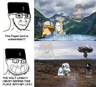 abrahamic calarts christcucks_be_obsessed_with_my_bbc_and_sheit israel jewish_nose meta:leaky meta:op_here_i_followed_the_might_is_right_mindset_but_the_christians_were_stronger_than_me nas:merchant op_is_a_retarded_lazy_faggot_for_not_tagging_his_own_shit palestine variant:feraljak variant:soyak // 3600x3281 // 1.4MB