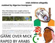 algeria arab brown_skin dead death ginger immigration iraq ireland islam mick_(namefag) murder needs_more_tags news palestine rope stab variant:bernd variant:gapejak variant:impish_soyak_ears // 1000x790 // 455.2KB