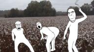 3soyjaks closed_mouth cotton_picking full_body meta:tagme open_mouth parody slave traced variant:cobson variant:feraljak variant:gapejak white_slavery // 2448x1361 // 3.6MB