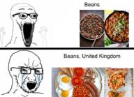 2soyjaks beans crying food glasses hair hand meta:tagme mouth_open picture pictures place_japanaks red_eyes soyjak stubble subvariant:waow thing united_kingdom variant:cryboy_soyjak variant:soyak white_background // 917x662 // 822.5KB