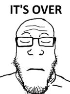 closed_eyes glasses its_over series:genre_defining soyjak stubble subvariant:neutralplier text variant:markiplier_soyjak // 600x800 // 33.6KB