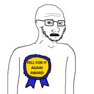 fell_for_it_again_award psyop variant:soyak xitter // 600x600 // 76.5KB