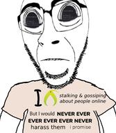 arm biting_lip clothes distorted frown glasses i_would_never kiwifarms large_eyes large_nose looking_at_you merge stubble subvariant:hornyson subvariant:science_lover teeth text tshirt variant:cobson variant:markiplier_soyjak // 500x576 // 143.3KB