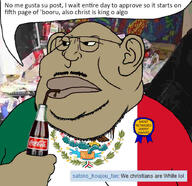 bottle christianity closed_mouth coca_cola countrywar drama drinking_straw fat glasses janny jesus lazy meta:low_resolution mexican_flag mexico mustache retard room satoko_houjou(namefag) soybooru spanish_text straw stubble trash variant:meximutt // 888x860 // 39.8KB