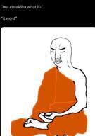 arm balding buddhism chuddha closed_eyes closed_mouth cloth foot hand nothing_ever_happens orange_shirt pun soyjak text variant:chudjak // 1102x1572 // 65.1KB