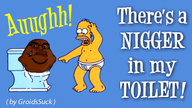 background big_lips black_skin blacked brown_skin ext=gif homer_simpson meta:namefags nigger olgol_(user) queen_of_spades subvariant:olgolstein subvariant:proud_olgolian text toilet variant:cobson yellow_skin yellow_teeth // 297x167 // 150.2KB