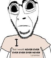 arm biting_lip clothes distorted frown glasses i_would_never large_eyes large_nose looking_at_you merge stubble subvariant:hornyson subvariant:hydrocephason subvariant:science_lover teeth template text tshirt variant:cobson variant:markiplier_soyjak // 787x900 // 253.6KB