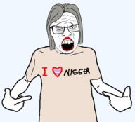 arm clothes ear female glasses grey_hair hand heart i_heart_nigger i_love lipstick nigger open_mouth pointing soyjak stubble subvariant:female_feraljak tranny tshirt variant:feraljak variant:shirtjak wrinkles // 1194x1080 // 92.5KB