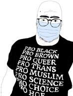 bald cuck double_chin facemask glasses leftist meta:op_is_a_shalala_for_not_adding_a_variant_tag soyjak stubble t-shirt variant:unknown // 1080x1409 // 308.9KB