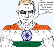 do_not_redeem india indian_flag indians_are_white meta:leaky subvariant:muscular_chud the_card variant:chudjak // 1059x929 // 156.7KB
