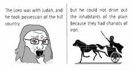 beard bible bible_quote bloodshot_eyes chariot christianity crying gigachad glasses grey_hair hair hand horse judges_(bible) judges_1:19 soyjak variant:soyak // 2176x1156 // 164.7KB
