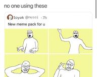meme memepack nusoicaca twitter variant:soyak xitter // 735x580 // 69.5KB