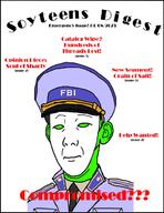 angry beard cap closed_eyes closed_mouth clothes collar_tabs crying digest ear federal_bureau_of_investigation flag gest glasses glowie glowing hair hat magazine mask military_cap necktie pdf sad smile smug soyjak soyteen soyteen_digest stubble subvariant:chudjak_front suit text turkiye uniform variant:chudjak variant:el_perro_rabioso variant:impish_soyak_ears variant:kuzjak variant:soyak wordswordswords zine // 1020x1320 // 2.7MB
