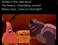2soyjaks angry arm bloodshot_eyes closed_mouth clothes glasses grey_skin millions_must_die mustache open_mouth patrick_star pink_skin spongebob_squarepants subvariant:chudjak_front text the_west_has_fallen twitter variant:chudjak variant:feraljak yellow_skin // 1170x916 // 71.8KB