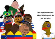arepa argentina black_skin bolivia brapzilian brazil brown_skin chile closed_mouth coca_cola colombia ecuador fat flag:argentina flag:bolivia flag:brazil flag:chile flag:colombia flag:ecuador flag:femboy_pride_flag flag:mexico flag:paraguay flag:peru flag:transgender_pride_flag flag:uruguay flag:venezuela glasses hair jewish_nose latin_america latino latinx lips long_nose looking_to_the_left looking_to_the_right mexico multiple_soyjaks obese open_mouth paraguay peru peruvian_hat red_lips satoko_houjou(namefag) skinny spics star_of_david stubble subvariant:bantumutt subvariant:branigger subvariant:brazilmutt subvariant:chinkmutt teeth uruguay vantablack_skin variant:brandon variant:feraljak variant:meximutt variant:peruvianmutt variant:shirtjak variant:sloppy venezuela // 789x558 // 260.0KB
